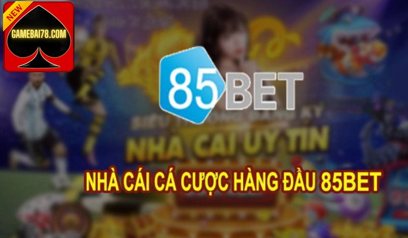 85BET Nhà Cái Game Thể Thao Đổi Thưởng Uy Tín Hàng Đầu