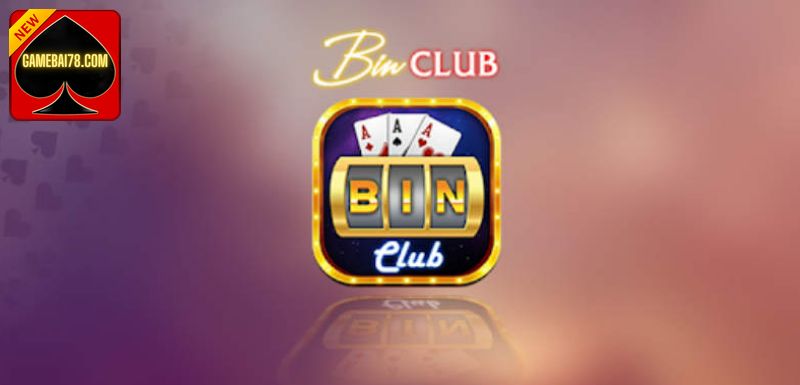 Bin Club cổng game nổ hũ đình đám nhất hiện nay