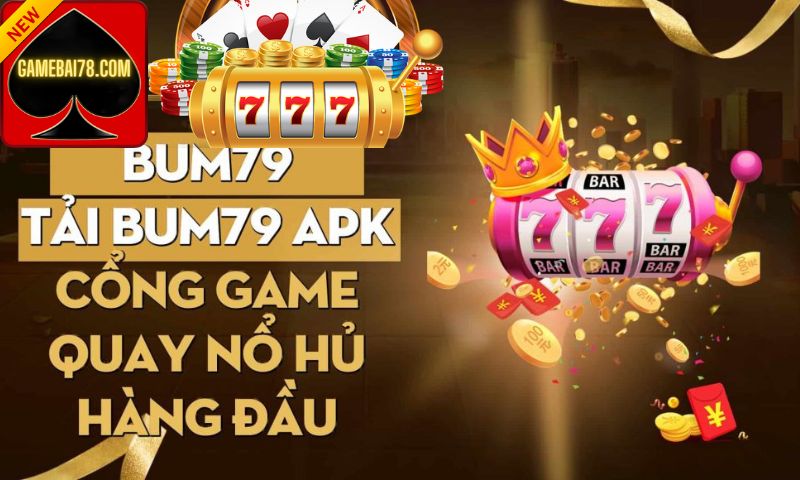 Bum79 Club - Cổng game quốc tế mà bạn không nên bỏ lỡ