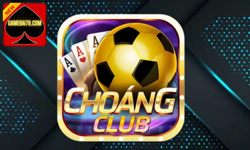 Choáng Club Khám phá sự cuốn hút và hấp dẫn với người chơi