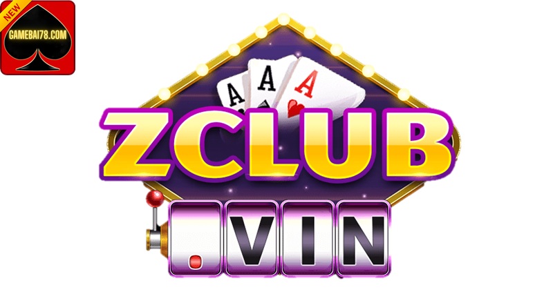 Cổng Cược Zclub Vin Đẳng Cấp Mang Tầm Thế Giới