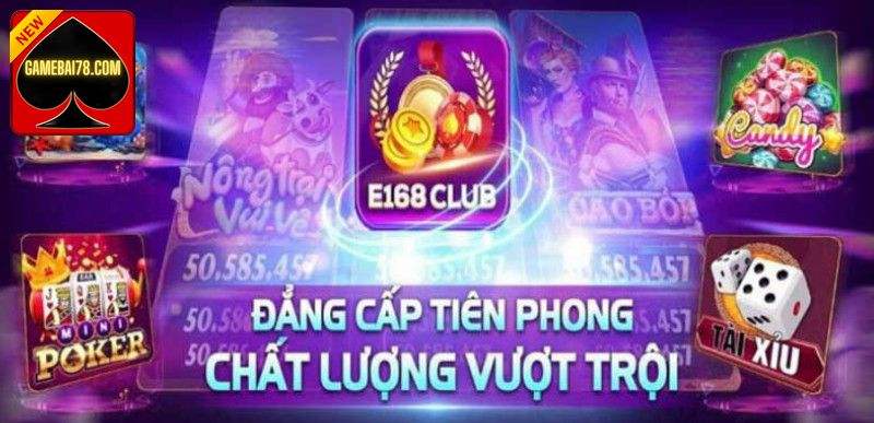 E168 Club Cổng Game Slots Nổ Hũ Không Thể Tuyệt Vời Hơn