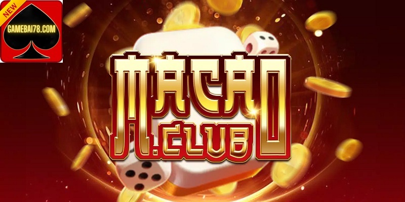 Giới Thiệu Về Lịch Sử Ra Đời Và Thương Hiệu Macao Club