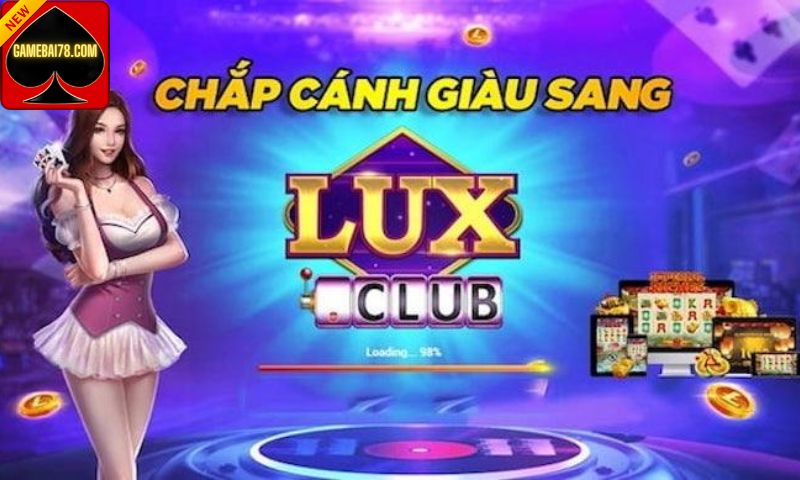 Lux Club - Sân chơi cá cược trực tuyến chất lượng và đẳng cấp nhất hiện nay