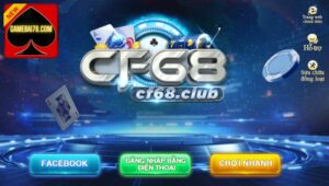 Tất Tần Tật Về Cổng Game Cf68 Club dành cho game thủ mới