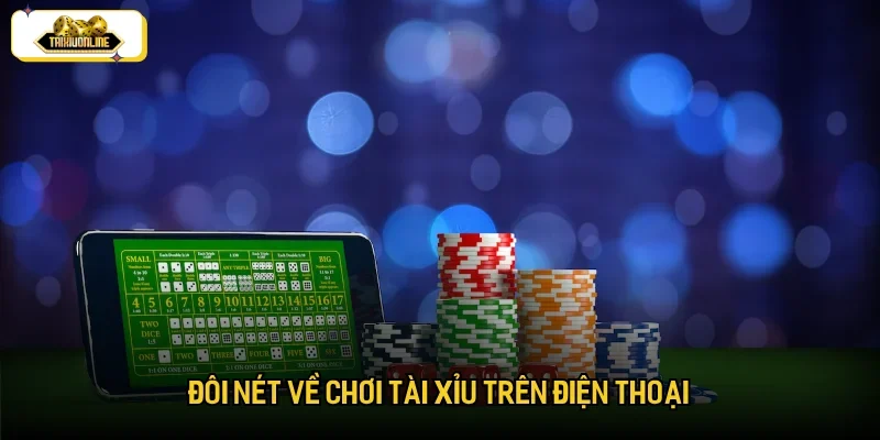 Xu hướng chơi tài xỉu trên điện thoại là gì?