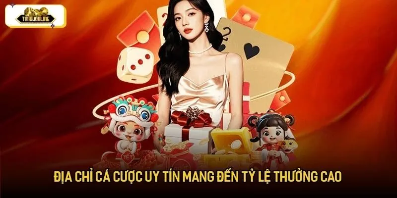 Địa chỉ cá cược uy tín mang đến tỷ lệ thưởng cao Địa chỉ cá cược uy tín mang đến tỷ lệ thưởng cao