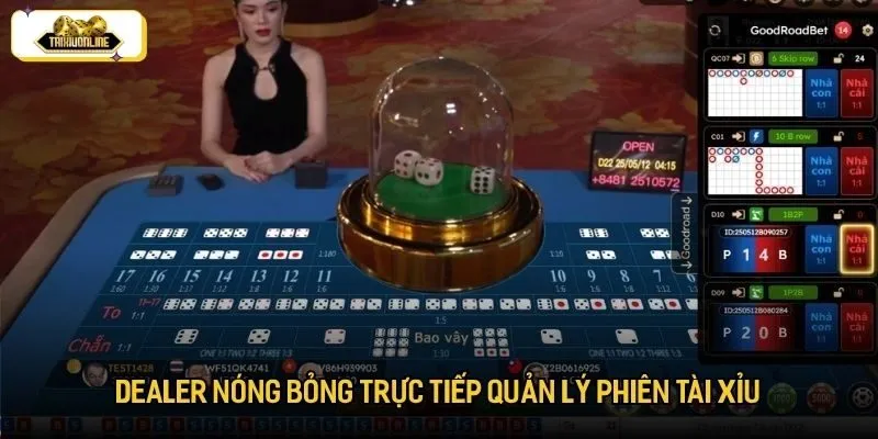 Dealer nóng bỏng trực tiếp quản lý phiên tài xỉu Dealer nóng bỏng trực tiếp quản lý phiên tài xỉu