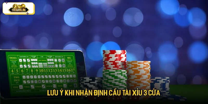 Lưu ý khi nhận định cầu tài xỉu 3 cửa