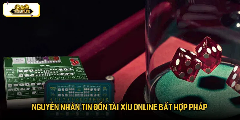 Nguyên nhân gây nên tin đồn tài xỉu online bất hợp pháp